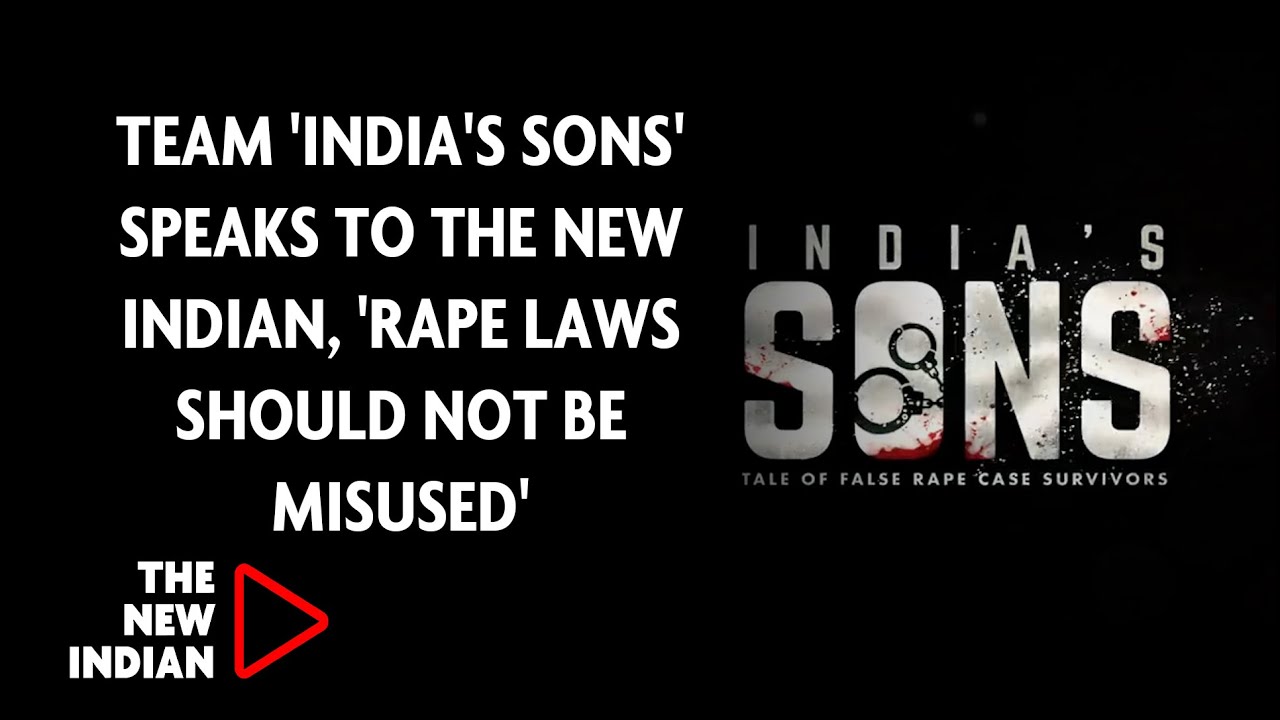 Indias Sons Document That Seeks to Stop Misuse of Rape Laws Deepika Bhardwaj Speaks to New Indian