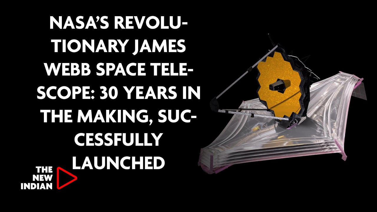 Nasas Revolutionary James Webb Space Telescope 30 Years In The Making Successfully Launched
