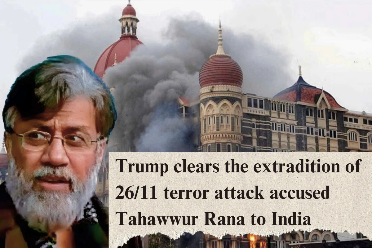 Trump clears extradition of 26/11 accused Tahawwur Rana to India.